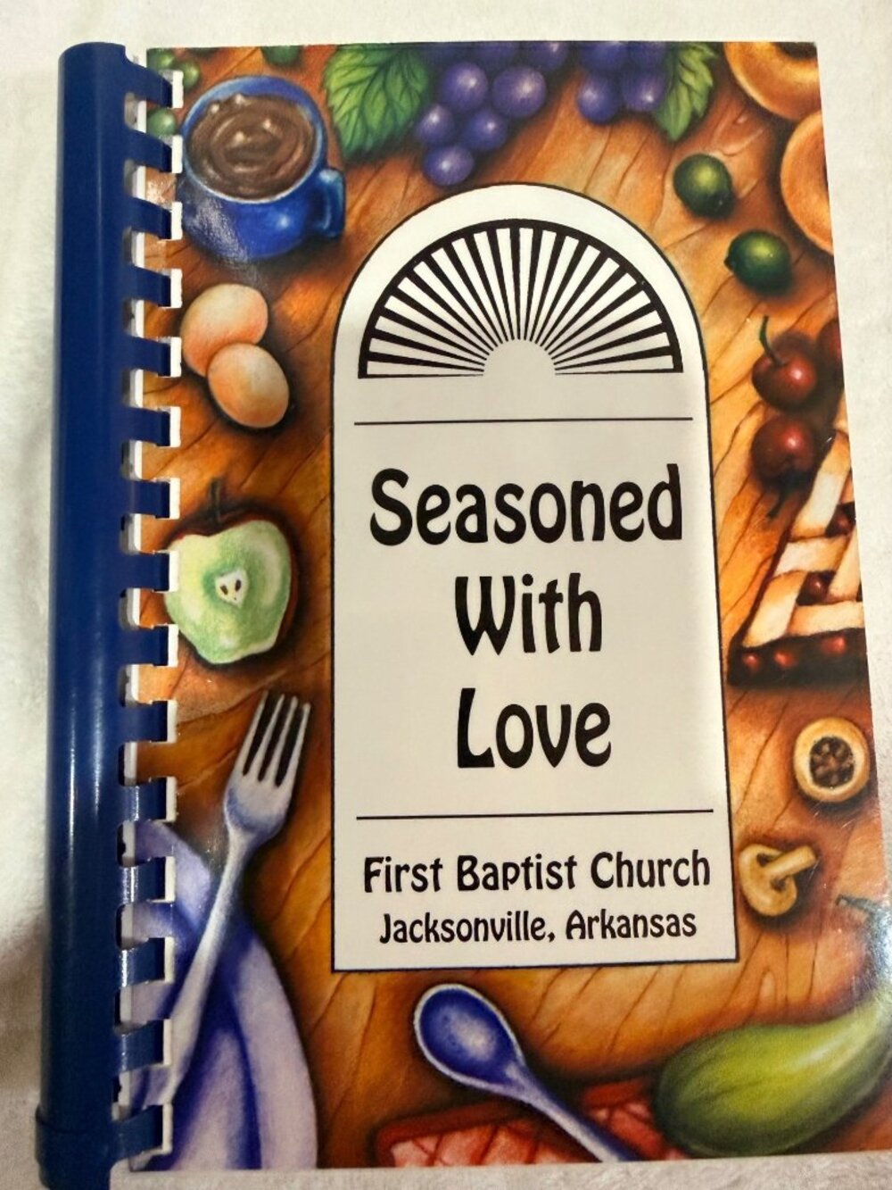 Seasoned With Love Cookbook By First Baptist Church Jacksonville Arkansas Spiral